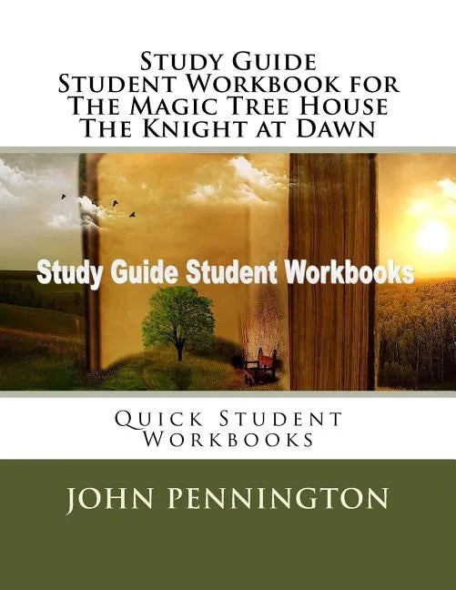Study Guide Student Workbook for The Magic Tree House The Knight at Dawn: Quick Student Workbooks - Paperback