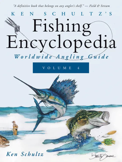 Ken Schultz's Fishing Encyclopedia Volume 4: Worldwide Angling Guide - Hardcover