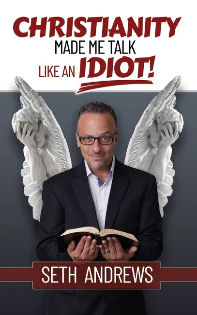Christianity Made Me Talk Like an Idiot - Hardcover