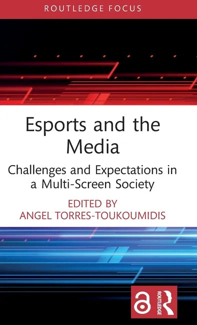 Esports and the Media: Challenges and Expectations in a Multi-Screen Society - Hardcover