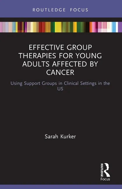Effective Group Therapies for Young Adults Affected by Cancer: Using Support Groups in Clinical Settings in the Us - Paperback
