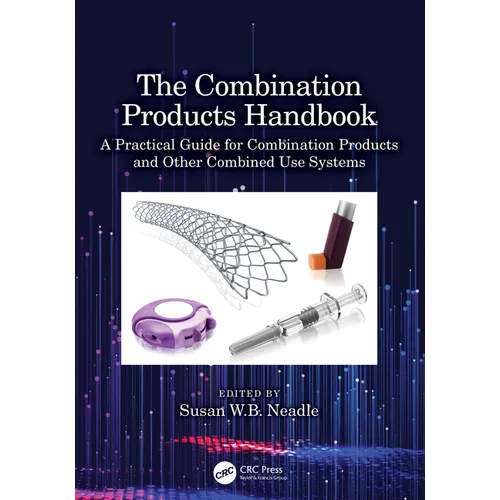 The Combination Products Handbook: A Practical Guide for Combination Products and Other Combined Use Systems - Paperback