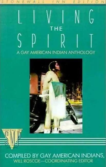 Living the Spirit: A Gay American Indian Anthology Compiled by Gay American Indians - Paperback
