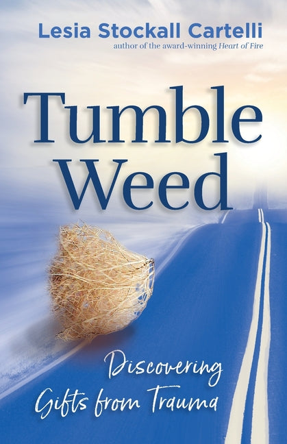 Tumbleweed: Discovering Gifts from Trauma - Paperback