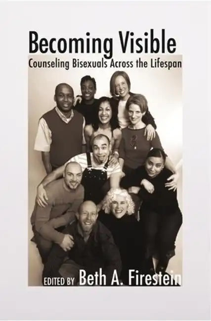 Becoming Visible: Counseling Bisexuals Across the Lifespan - Hardcover