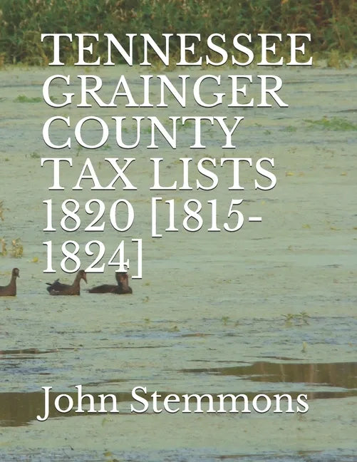 Tennessee Grainger County Tax Lists 1820 [1815-1824] - Paperback