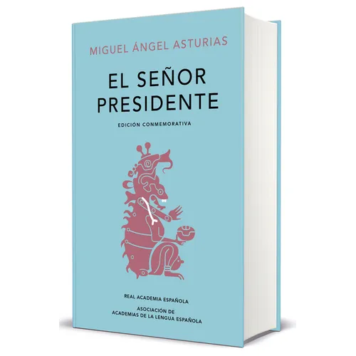 El Señor Presidente. (Edición Conmemorativa de la Rae Y La Asale) / The President. a Commemorative Edition - Hardcover