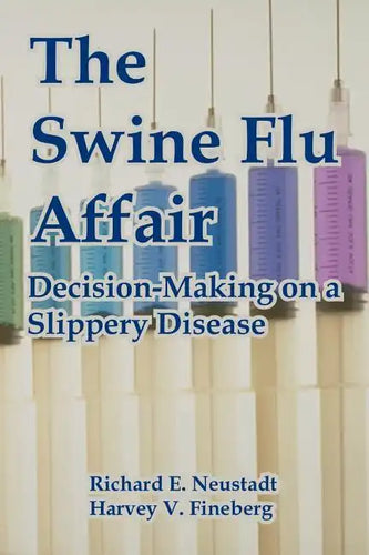 The Swine Flu Affair: Decision-Making on a Slippery Disease - Paperback