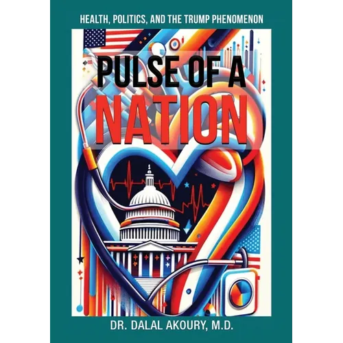Pulse of a Nation: Health, Politics and the Trump Phenomenon - Paperback