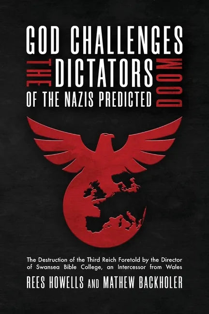 God Challenges the Dictators, Doom of the Nazis Predicted: The Destruction of the Third Reich Foretold by the Director of Swansea Bible College, An In - Paperback