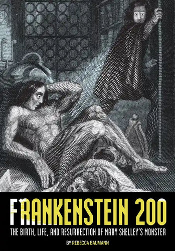 Frankenstein 200: The Birth, Life, and Resurrection of Mary Shelley's Monster - Paperback