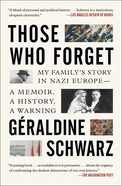 Those Who Forget: My Family's Story in Nazi Europe; A Memoir, a History, a Warning - Paperback