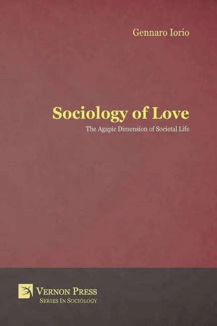 Sociology of Love: The Agapic Dimension of Societal Life - Paperback
