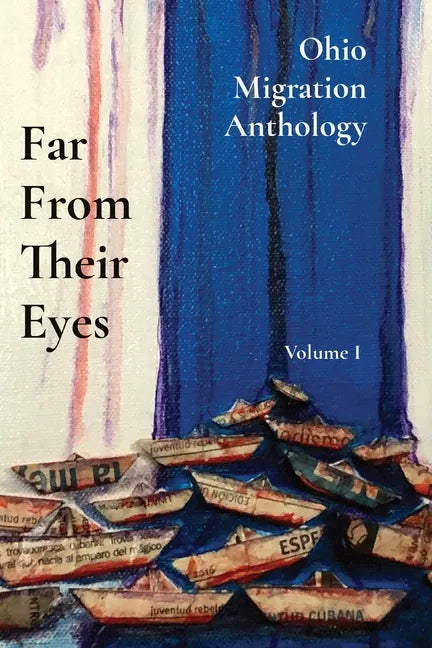 Far From Their Eyes: Ohio Migration Anthology - Paperback
