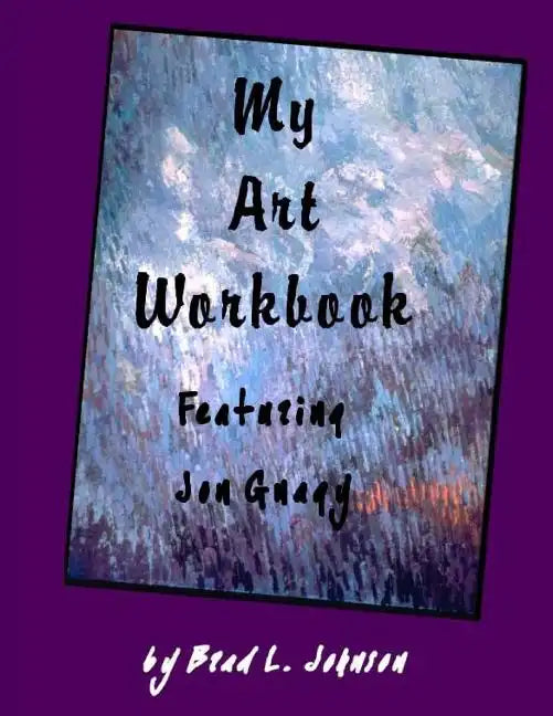 My Art Workbook featuring Jon Gnagy: An Interactive Guide with Tips, Techniques and Exercises To Help You Learn To Draw - Paperback
