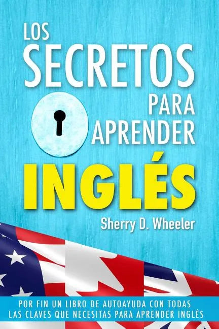 Los secretos para aprender ingles: Por fin un libro de autoayuda con todas las claves que necesitas para aprender inglés - Paperback
