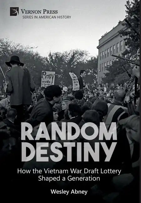 Random Destiny: How the Vietnam War Draft Lottery Shaped a Generation - Hardcover