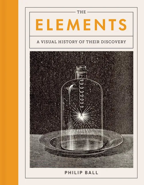 The Elements: A Visual History of Their Discovery - Hardcover