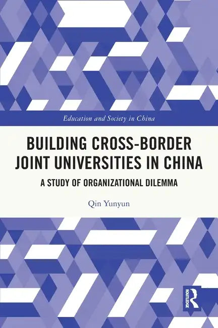 Building Cross-border Joint Universities in China: A Study of Organizational Dilemma - Paperback