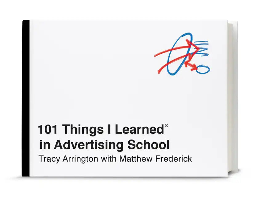 101 Things I Learned(r) in Advertising School - Hardcover
