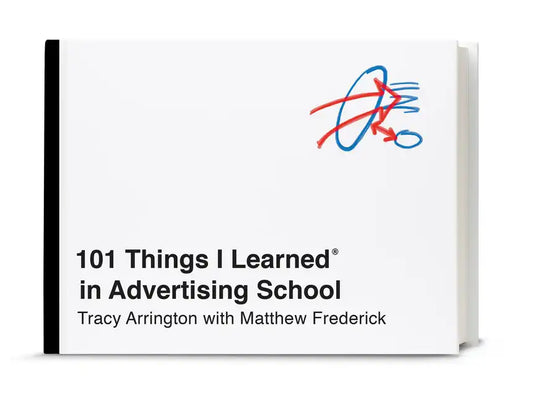 101 Things I Learned(r) in Advertising School - Hardcover