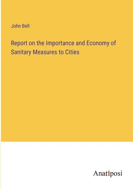 Report on the Importance and Economy of Sanitary Measures to Cities - Paperback