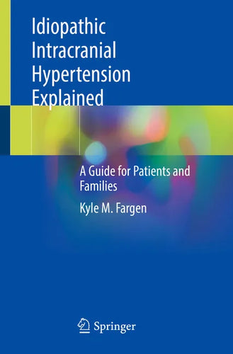Idiopathic Intracranial Hypertension Explained: A Guide for Patients and Families - Paperback