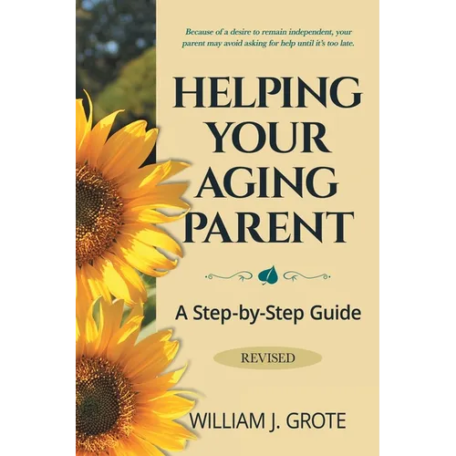 Helping Your Aging Parent: A Step-by-Step Guide -- Revised - Paperback