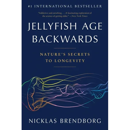 Jellyfish Age Backwards: Nature's Secrets to Longevity - Paperback