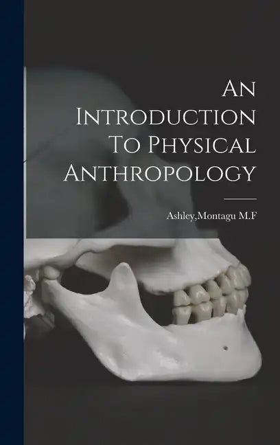 An Introduction To Physical Anthropology - Hardcover
