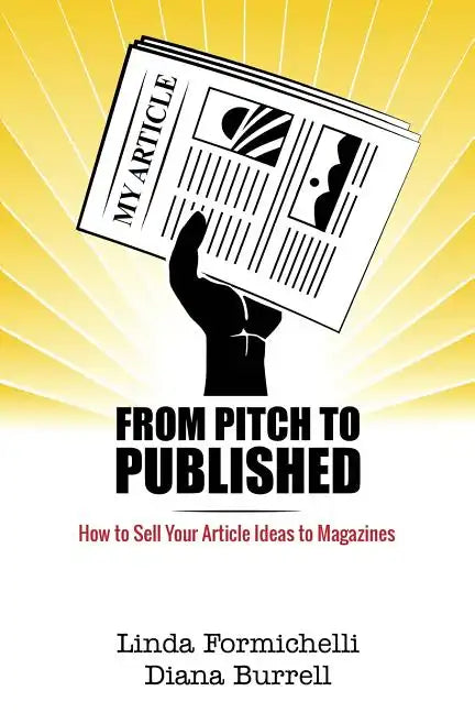 From Pitch to Published: How to Sell Your Article Ideas to Magazines - Paperback