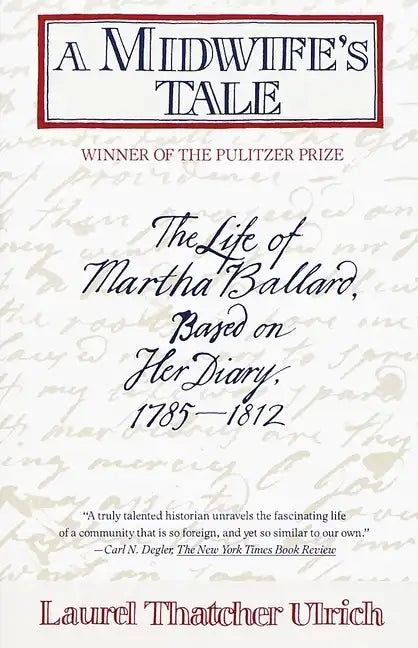 A Midwife's Tale: The Life of Martha Ballard, Based on Her Diary, 1785-1812 (Pulitzer Prize Winner) - Paperback