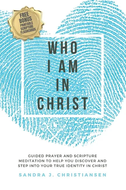 Who I Am In Christ: Guided Prayer and Scripture Meditation to Help You Discover and Step Into Your True Identity In Christ - Paperback