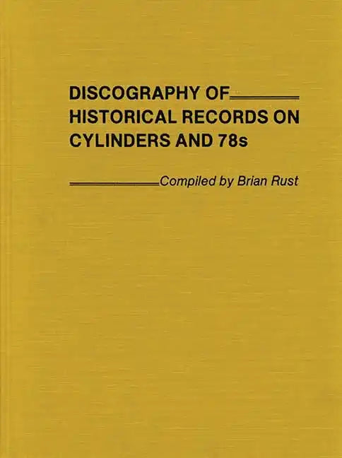 Discography of Historical Records on Cylinders and 78s. - Hardcover