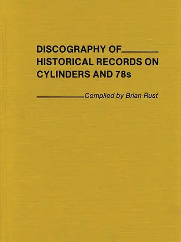 Discography of Historical Records on Cylinders and 78s. - Hardcover