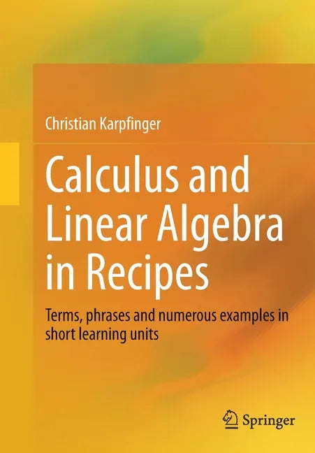 Calculus and Linear Algebra in Recipes: Terms, Phrases and Numerous Examples in Short Learning Units - Paperback