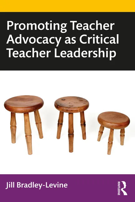 Promoting Teacher Advocacy as Critical Teacher Leadership - Paperback