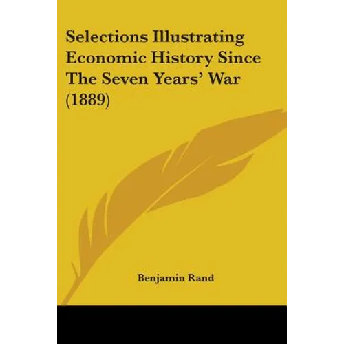 Selections Illustrating Economic History Since The Seven Years' War (1889)