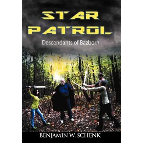 The Star Patrol: Descendants of Bazborn - Hardcover