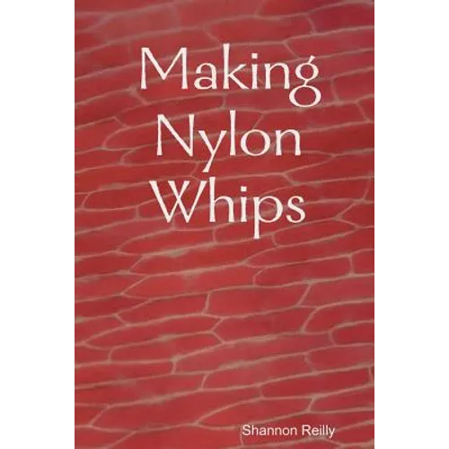 Making Nylon Whips - Paperback