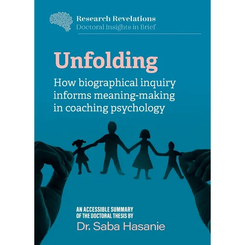 Unfolding: How biographical inquiry informs meaning-making in coaching psychology - Paperback