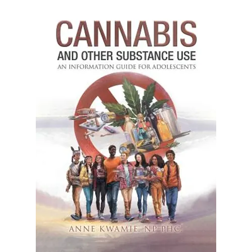 Cannabis And Other Substance Use: An Information Guide For Adolescents - Paperback