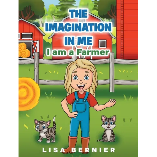 The Imagination In Me: I am a Farmer - Hardcover