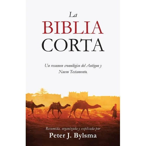 La Biblia Corta: Un resumen cronológico del Antiguo y Nuevo Testamento - Paperback