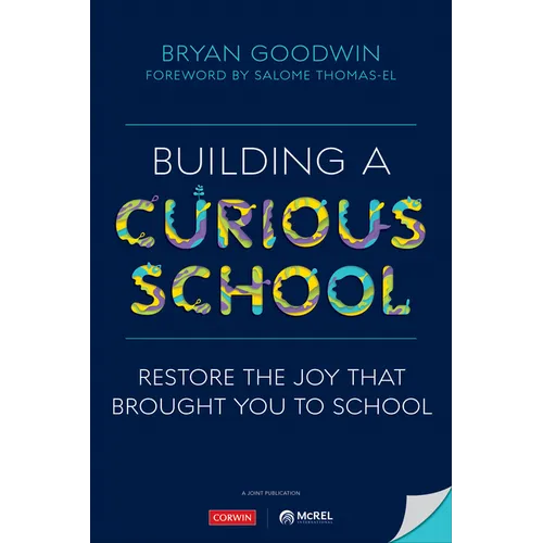 Building a Curious School: Restore the Joy That Brought You to School - Paperback