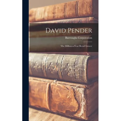 David Pender: The Million-a-year Retail Grocer - Hardcover