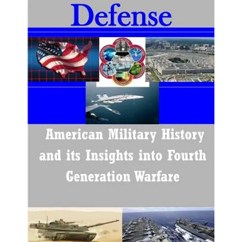 American Military History and its Insights into Fourth Generation Warfare - Paperback