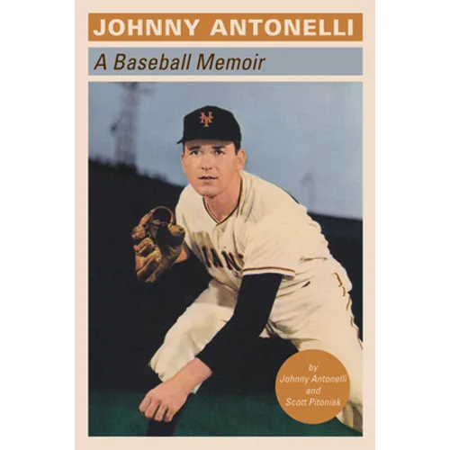 Johnny Antonelli: A Baseball Memoir
