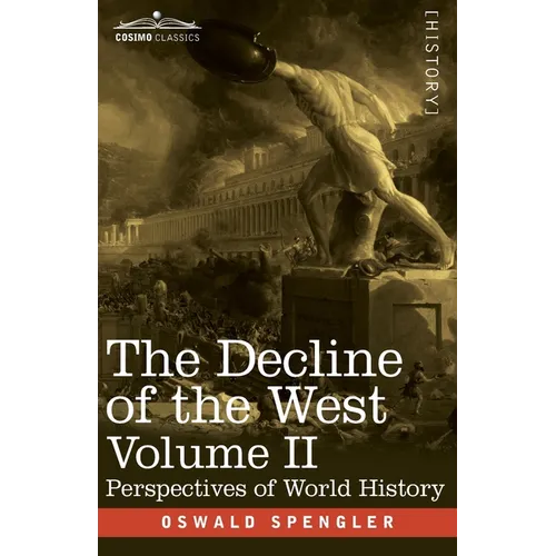 The Decline of the West, Volume II: Perspectives of World-History - Paperback