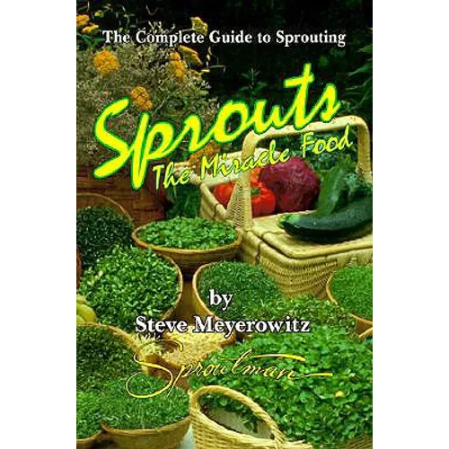 Sprouts: The Miracle Food: The Complete Guide to Sprouting - Paperback